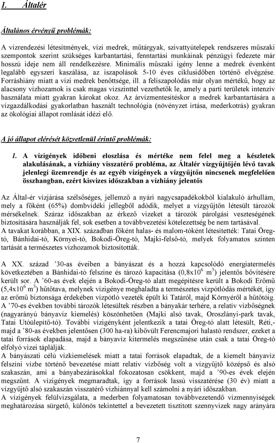Forráshiány miatt a vízi medrek benőttsége, ill.