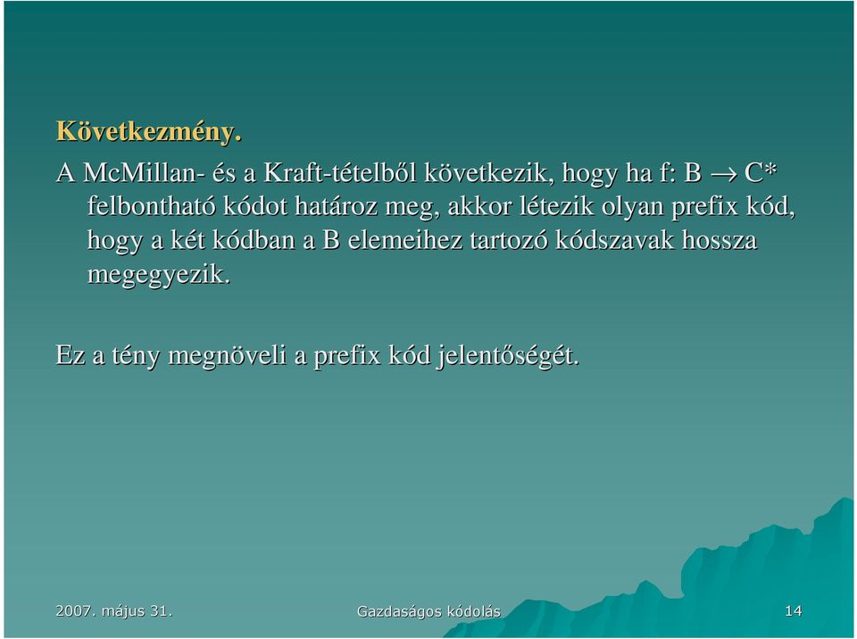 felbontható kódot határoz meg, akkor létezik l olyan prefix kód, hogy