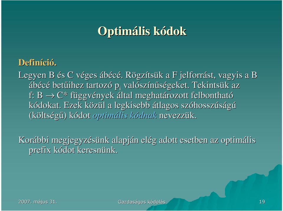 Tekintsük k az f: B C* függvf ggvények által meghatározott felbontható kódokat.