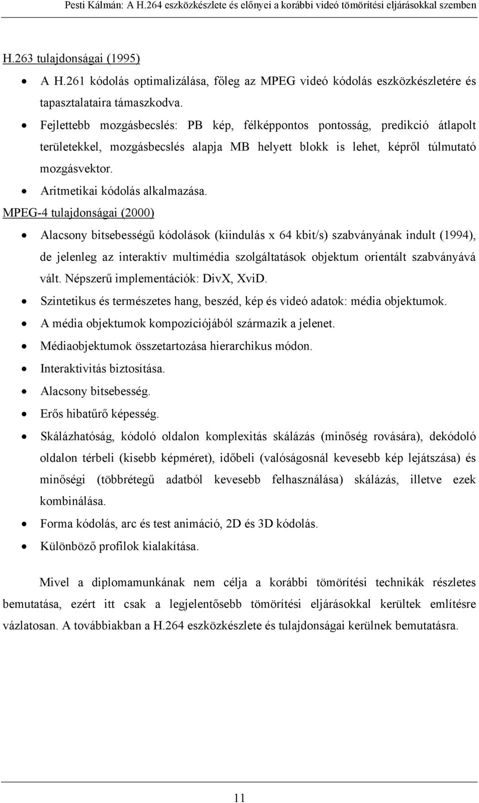 Aritmetikai kódolás alkalmazása.