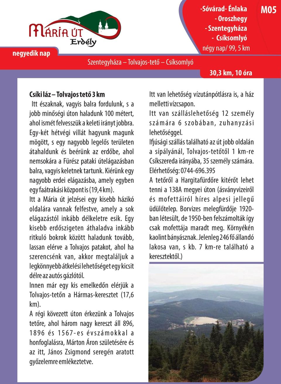 Egy-két hétvégi villát hagyunk magunk mögött, s egy nagyobb legelős területen átahaldunk és beérünk az erdőbe, ahol nemsokára a Fürész pataki útelágazásban balra, vagyis keletnek tartunk.