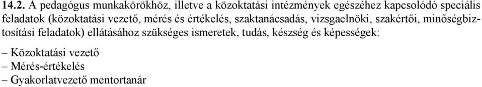 szaktanácsadás, vizsgaelnöki, szakértői, minőségbiztosítási feladatok) ellátásához