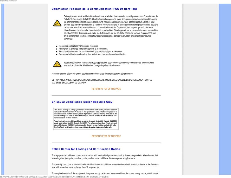 CET appareil produit, utilise et peut émettre des hyperfréquences qui, si l'appareil n'est pas installé et utilisé selon les consignes données, peuvent causer des interférences nuisibles aux