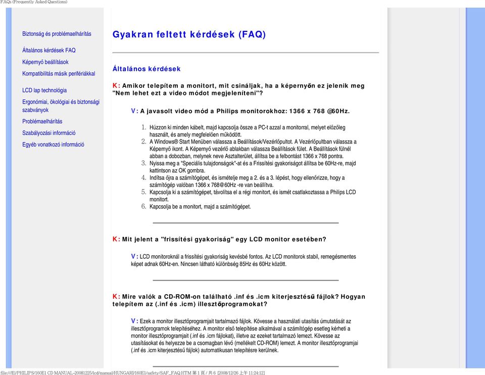 V:A javasolt video mód a Philips monitorokhoz: 1366 x 768 @60Hz.