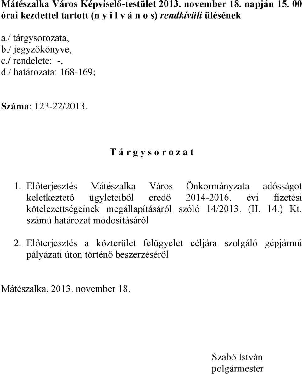 Előterjesztés Mátészalka Város Önkormányzata adósságot keletkeztető ügyleteiből eredő 2014-2016.