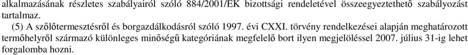 (5) A szőlőtermesztésről és borgazdálkodásról szóló 1997. évi CXXI.