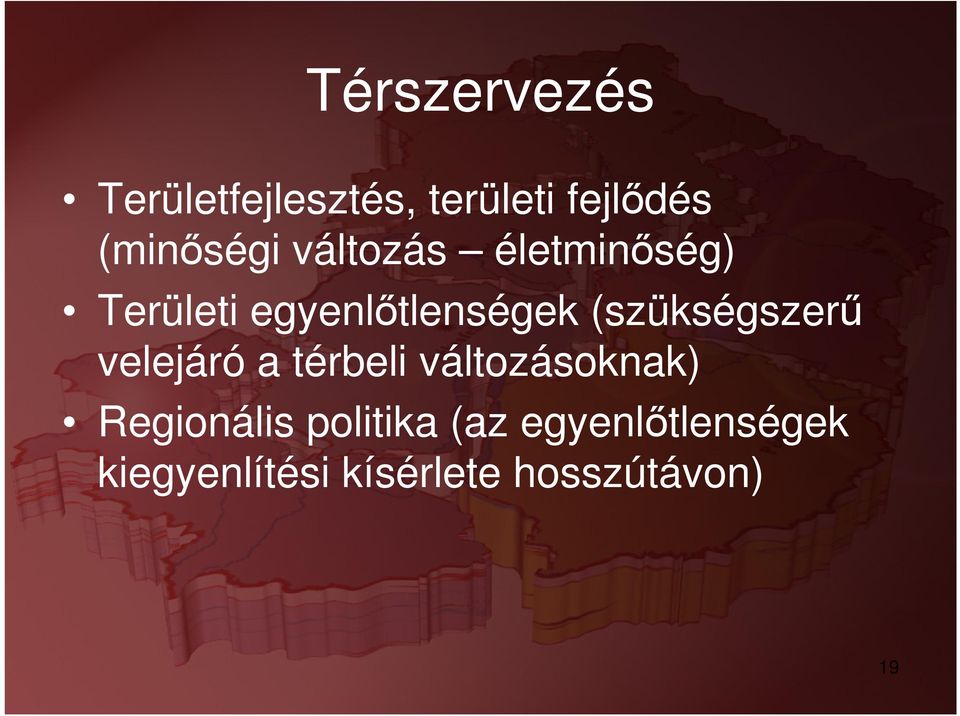 (szükségszerű velejáró a térbeli változásoknak) Regionális