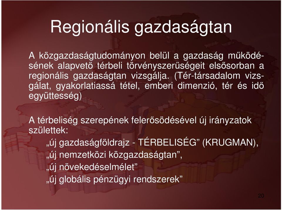 (Tér-társadalom vizsgálat, gyakorlatiassá tétel, emberi dimenzió, tér és idő együttesség) A térbeliség