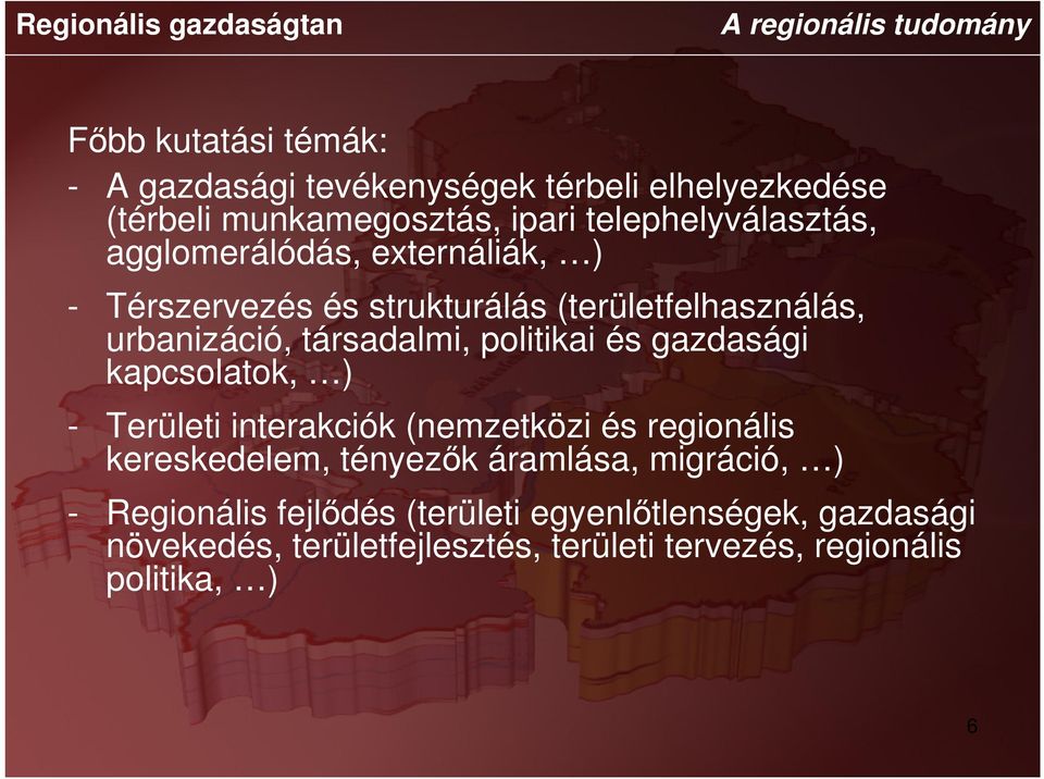 urbanizáció, társadalmi, politikai és gazdasági kapcsolatok, ) - Területi interakciók (nemzetközi és regionális kereskedelem, tényezők
