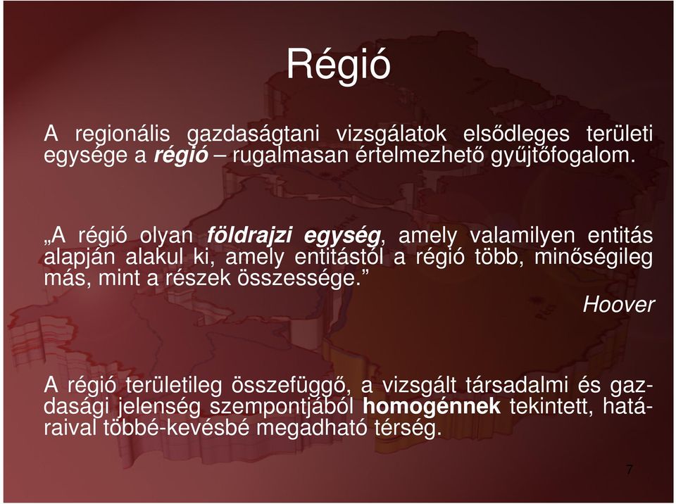 A régió olyan földrajzi egység, amely valamilyen entitás alapján alakul ki, amely entitástól a régió több,