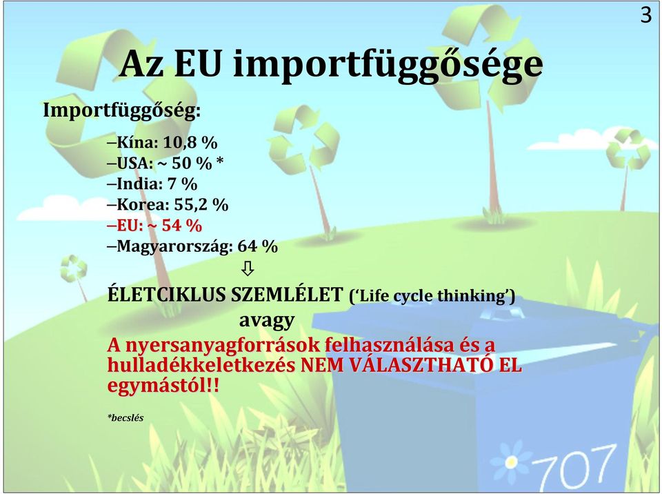 cycle thinking ) avagy A nyersanyagforrások sok felhasználása sa és s a