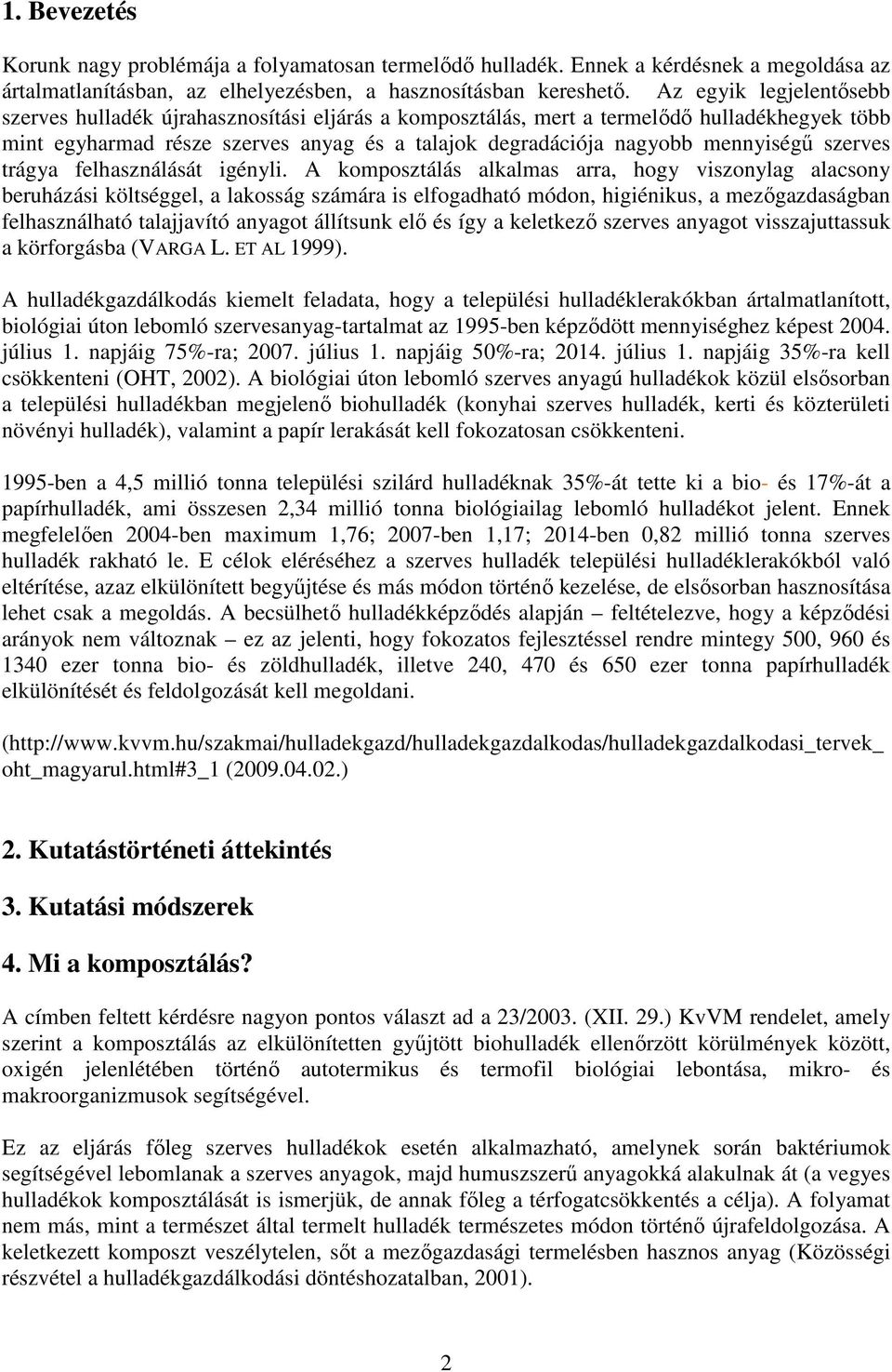 szerves trágya felhasználását igényli.