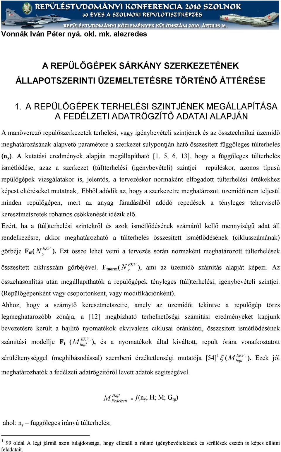 meghatározásának alapvető paramétere a szerkezet súlypontján ható összesített függőleges túlterhelés (n y ).