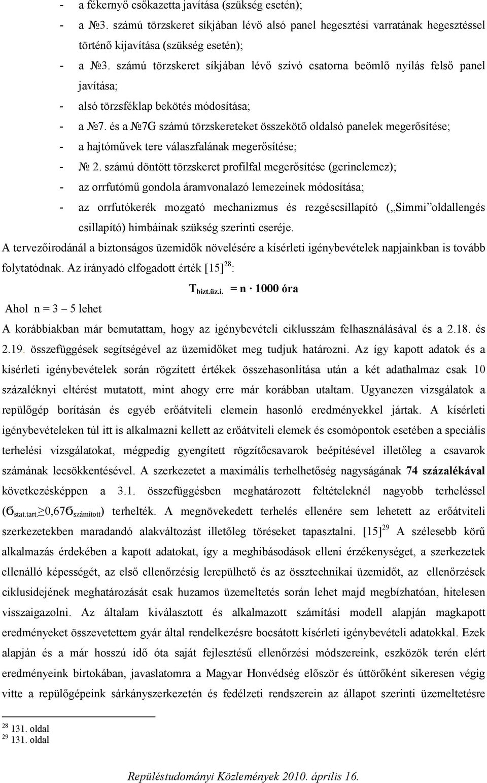 és a 7G számú törzskereteket összekötő oldalsó panelek megerősítése; - a hajtóművek tere válaszfalának megerősítése; - 2.
