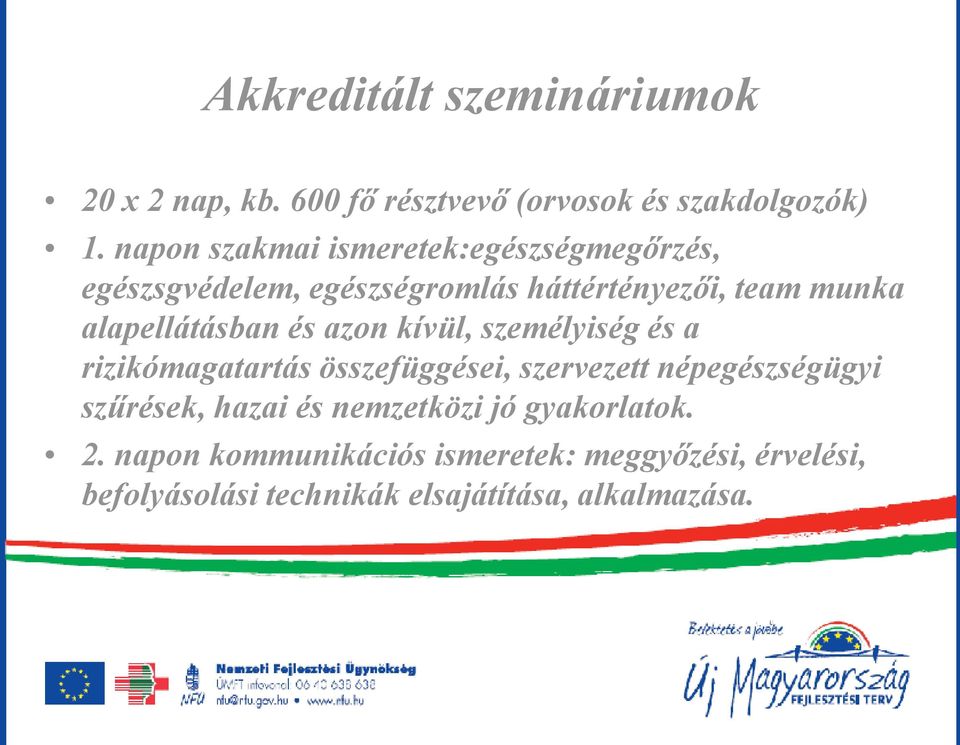 alapellátásban és azon kívül, személyiség és a rizikómagatartás összefüggései, szervezett népegészségügyi