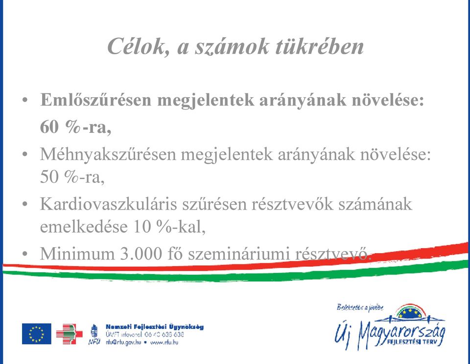növelése: 50 %-ra, Kardiovaszkuláris szűrésen résztvevők