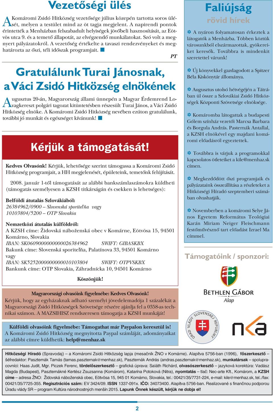 A vezetőség értékelte a tavaszi rendezvényeket és meghatározta az őszi, téli időszak programjait.