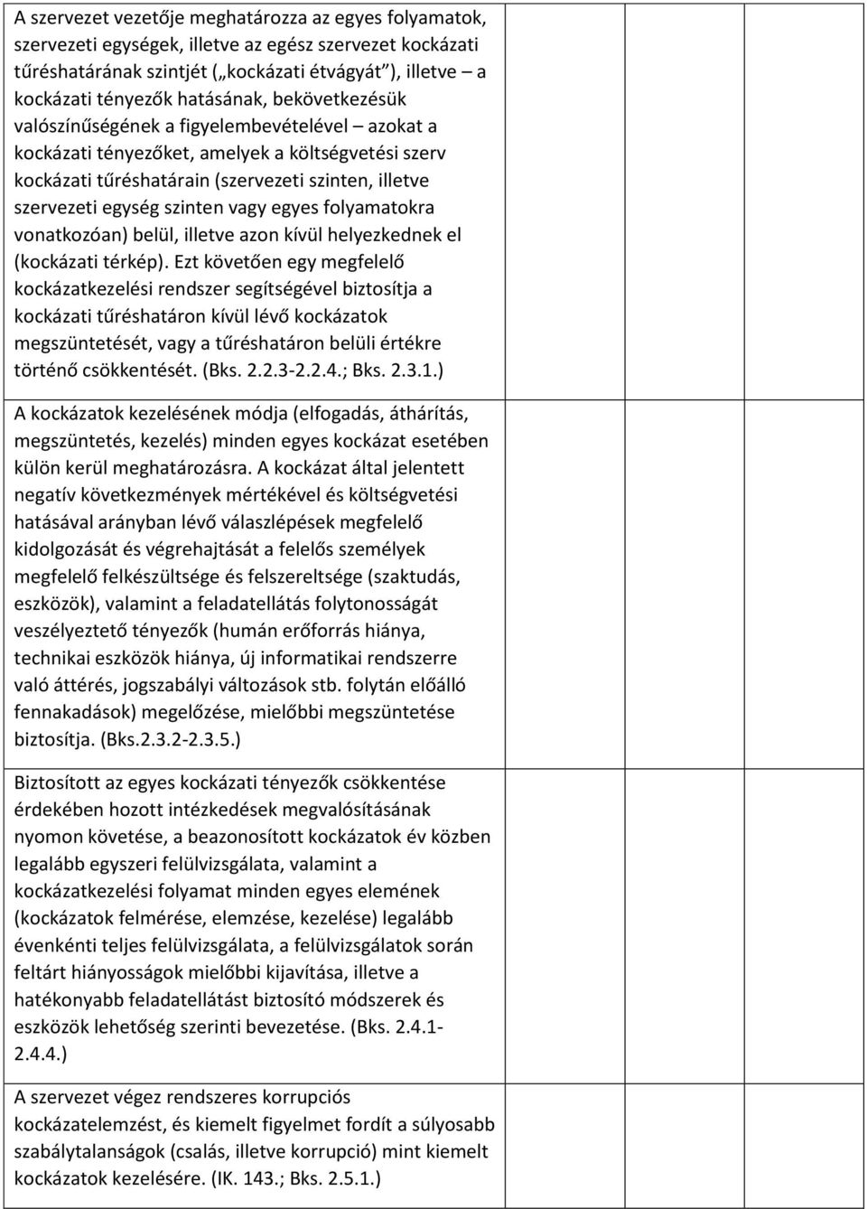 egyes folyamatokra vonatkozóan) belül, illetve azon kívül helyezkednek el (kockázati térkép).