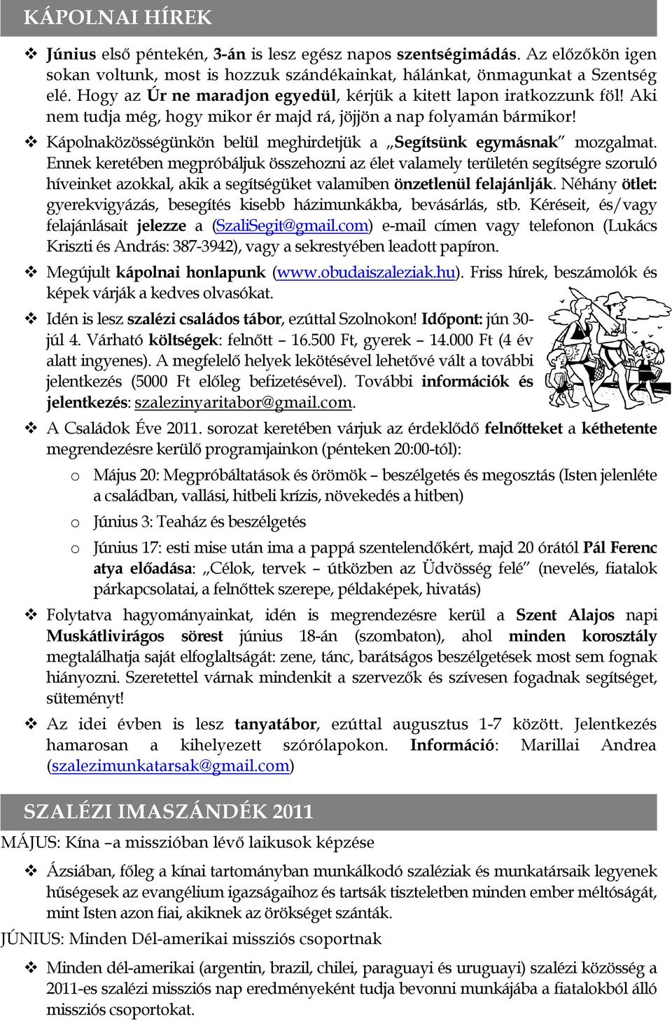 Kápolnaközösségünkön belül meghirdetjük a Segítsünk egymásnak mozgalmat.