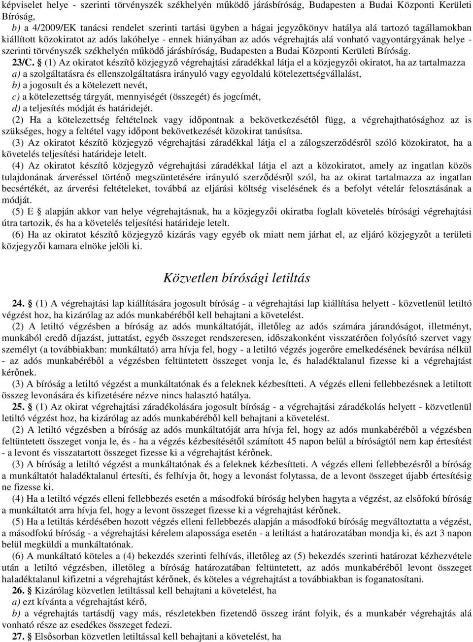 járásbíróság, Budapesten a Budai Központi Kerületi Bíróság. 23/C.