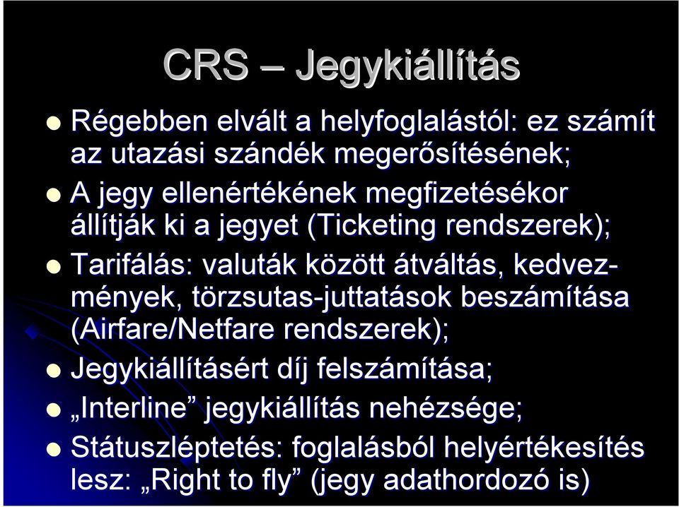 törzsutast rzsutas-juttatások beszámítása sa (Airfare/Netfare rendszerek); Jegykiáll llításért díj d j felszámítása; sa; Interline