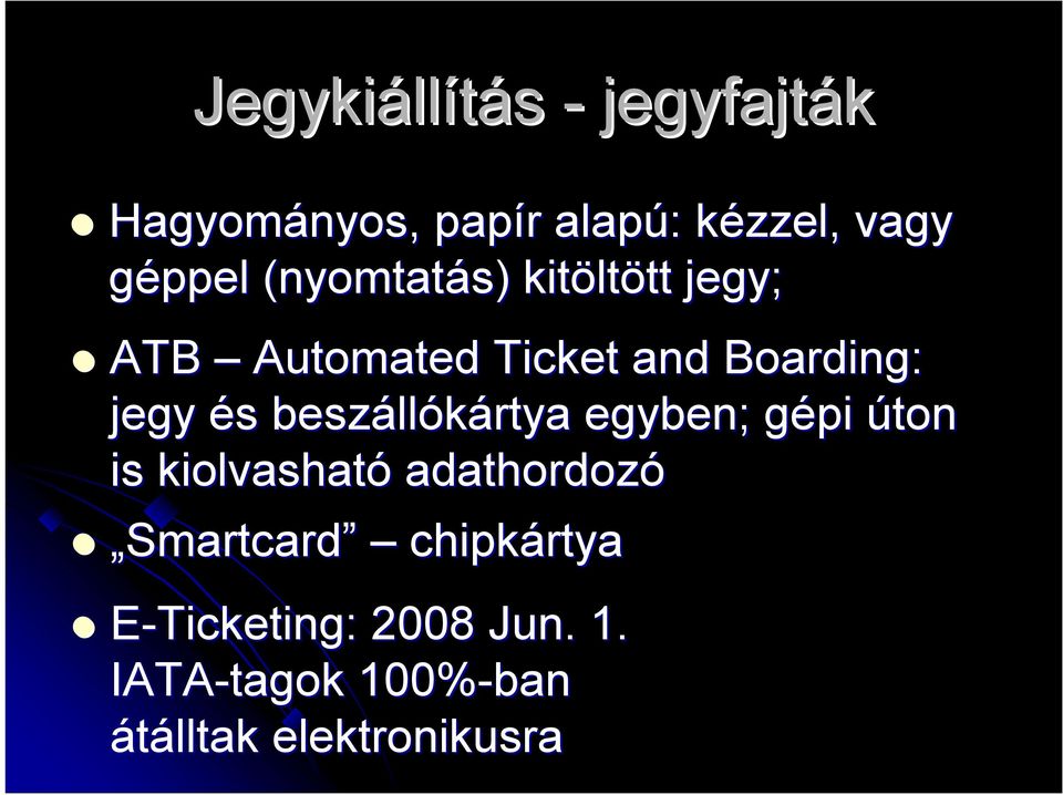jegy és s beszáll llókártya egyben; gépi g úton is kiolvasható adathordozó