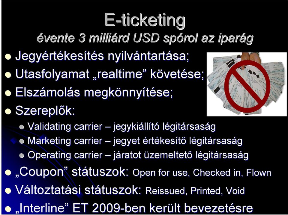 carrier jegyet értékesítő légitársaság Operating carrier járatot üzemeltető légitársaság Coupon státuszok: tuszok: