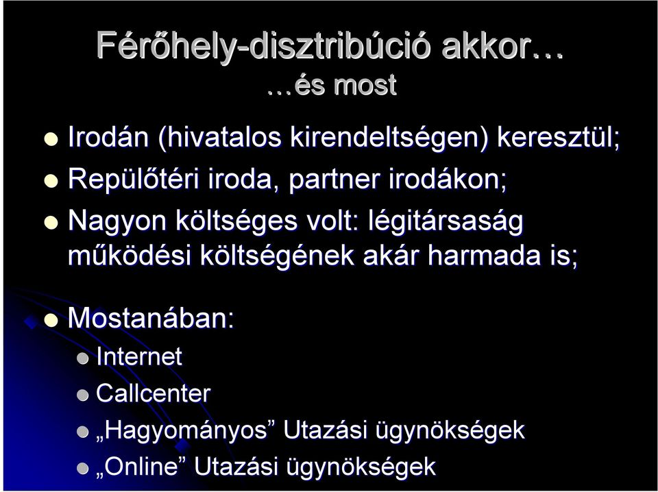 légitl gitársaság működési költsk ltségének akár r harmada is; Mostanában: