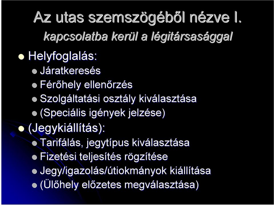 Szolgáltat ltatási osztály kiválaszt lasztásasa (Speciális igények jelzése) (Jegykiáll llítás):