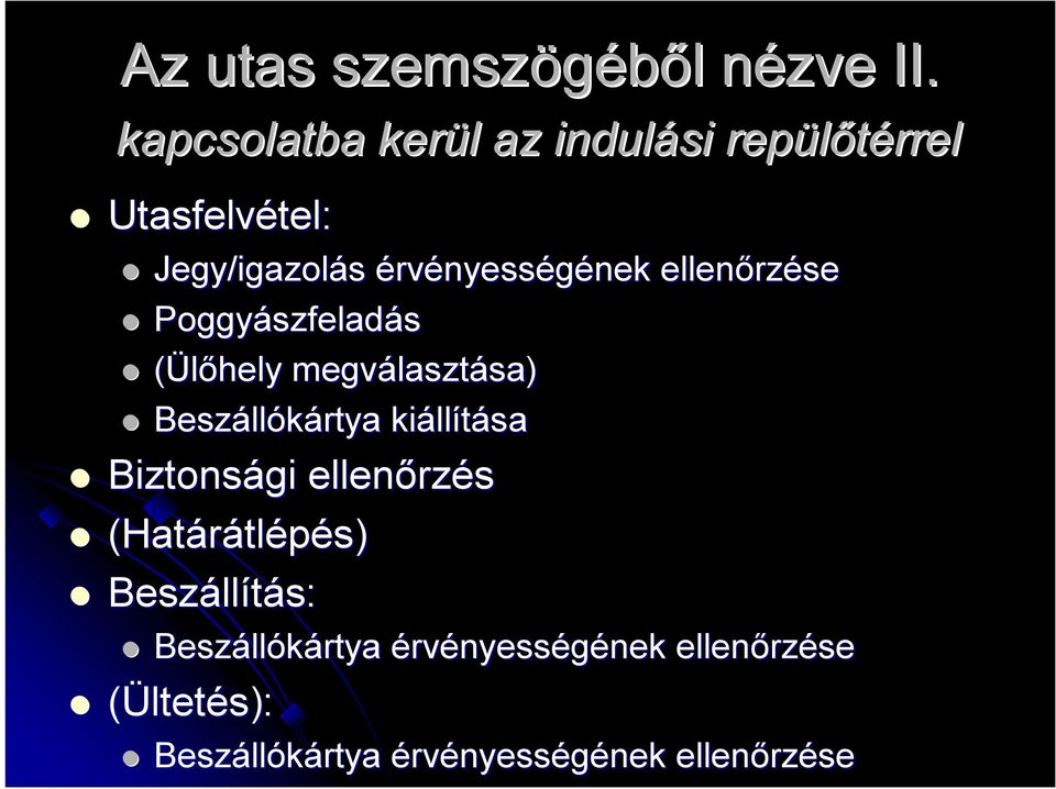 ellenőrz rzése Poggyászfelad szfeladás (Ülőhely megválaszt lasztása) sa) Beszáll llókártya kiáll llítása