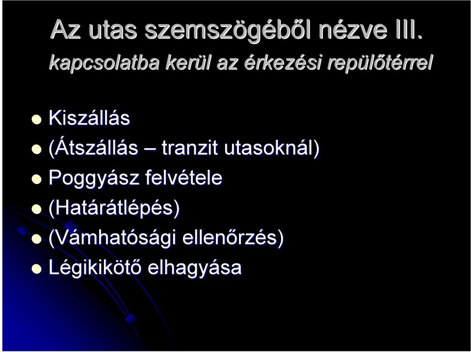 Kiszáll llás (Átszállás tranzit utasoknál) Poggyász