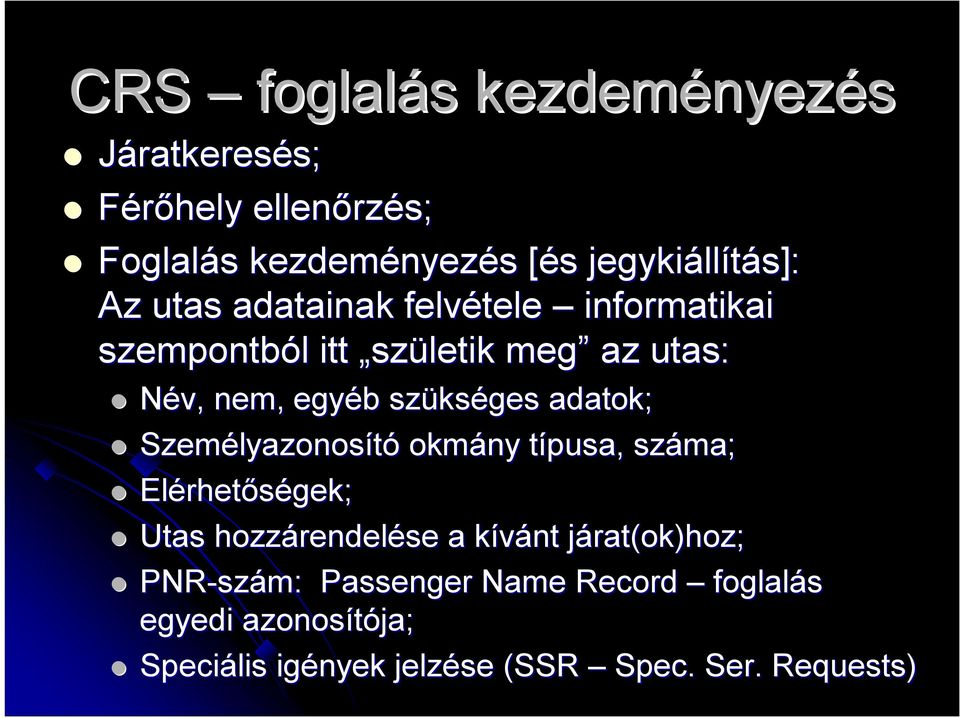 adatok; Személyazonos lyazonosító okmány típusa, t száma; Elérhet rhetőségek; Utas hozzárendel rendelése a kívánt k