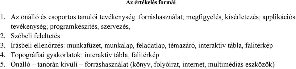 tevékenység; programkészítés, szervezés, 2. Szóbeli feleltetés 3.