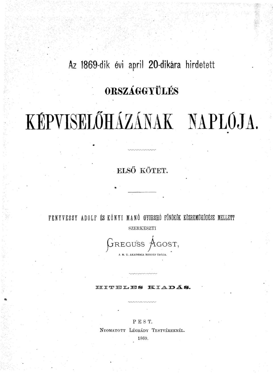 FENYYESSY ADOLF ÉS KÓNYI MANÓ GYORSÍRÓ FŐNÖKÖK KÖZREMŰKÖDÉSE MELLETT