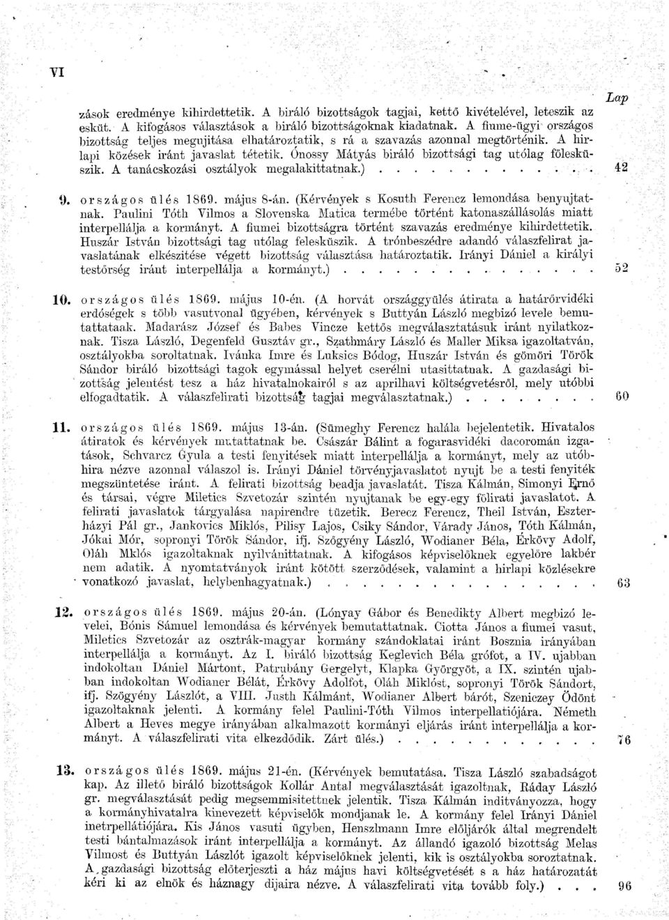 A tanácskozási osztályok megalakíthatnak.).... 42 í). országos ülés 1869. május 8-án. (Kérvények s Kosuth Ferencz lemondása benyujtatnak.