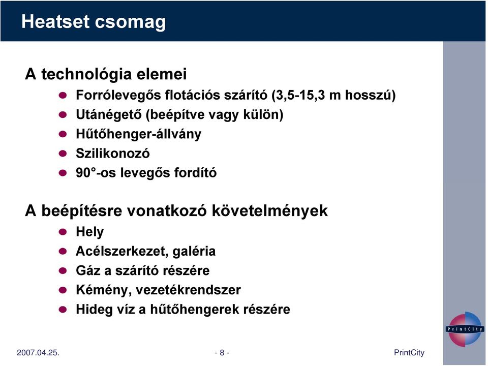 levegős fordító A beépítésre vonatkozó követelmények Hely Acélszerkezet, galéria