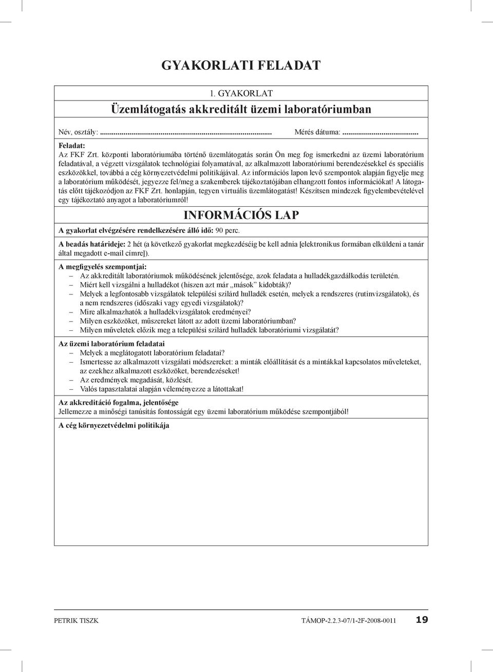 berendezésekkel és speciális eszközökkel, továbbá a cég környezetvédelmi politikájával.