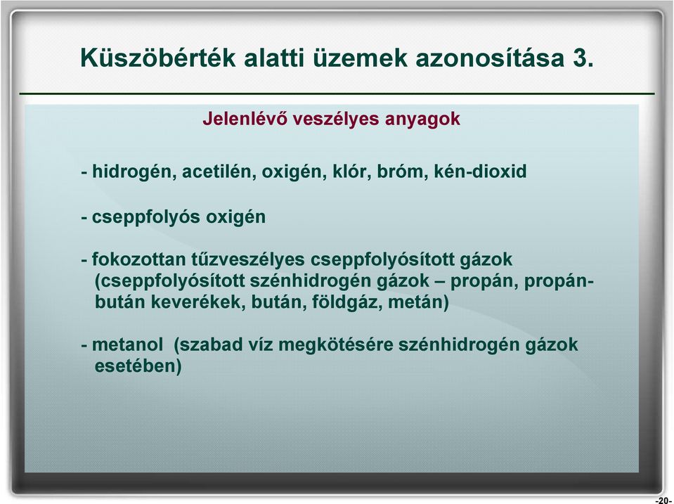 cseppfolyós oxigén - fokozottan tűzveszélyes cseppfolyósított gázok (cseppfolyósított