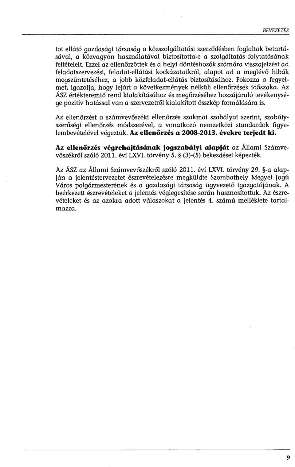 biztosításához. Fokozza a fegyelmet, igazolja, hogy lejárt a következmények nélküli ellenőrzések időszaka.
