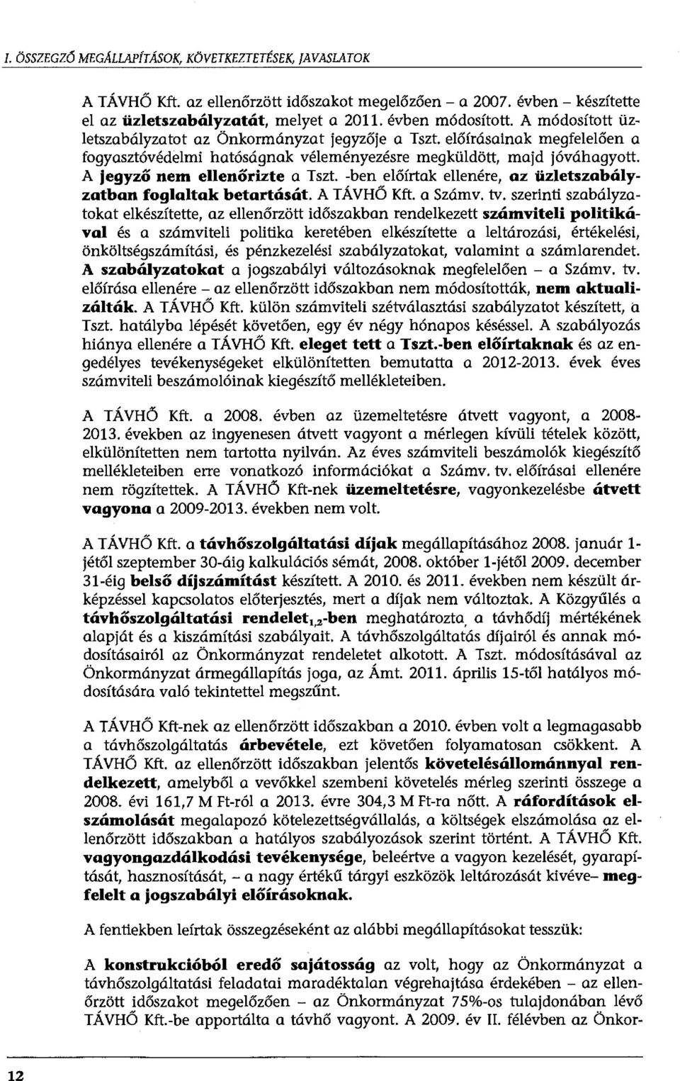 -ben előírtak ellenére, az üzletszabályzatban foglaltak betartását. A TÁVHŐ Kft. a Számv. tv.