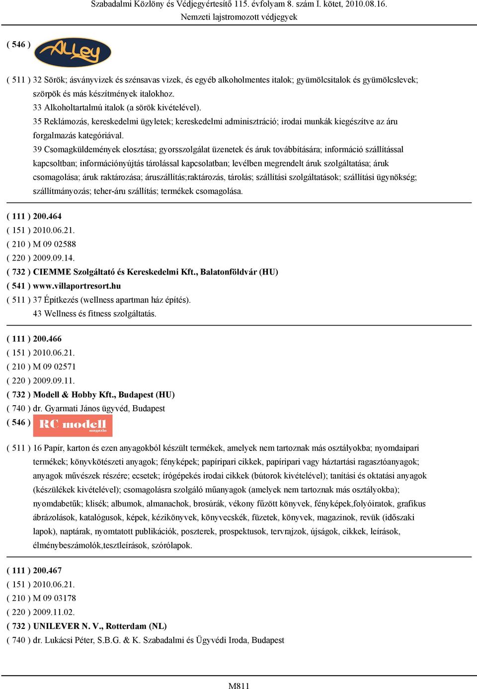 39 Csomagküldemények elosztása; gyorsszolgálat üzenetek és áruk továbbítására; információ szállítással kapcsoltban; információnyújtás tárolással kapcsolatban; levélben megrendelt áruk szolgáltatása;