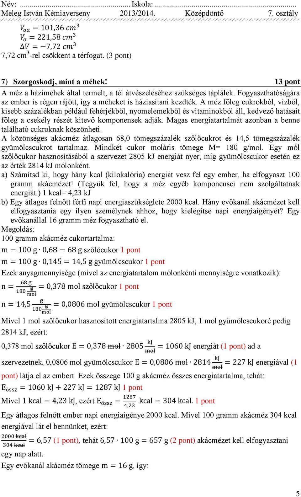 A méz főleg cukrokból, vízből, kisebb százalékban például fehérjékből, nyomelemekből és vitaminokból áll, kedvező hatásait főleg a csekély részét kitevő komponensek adják.