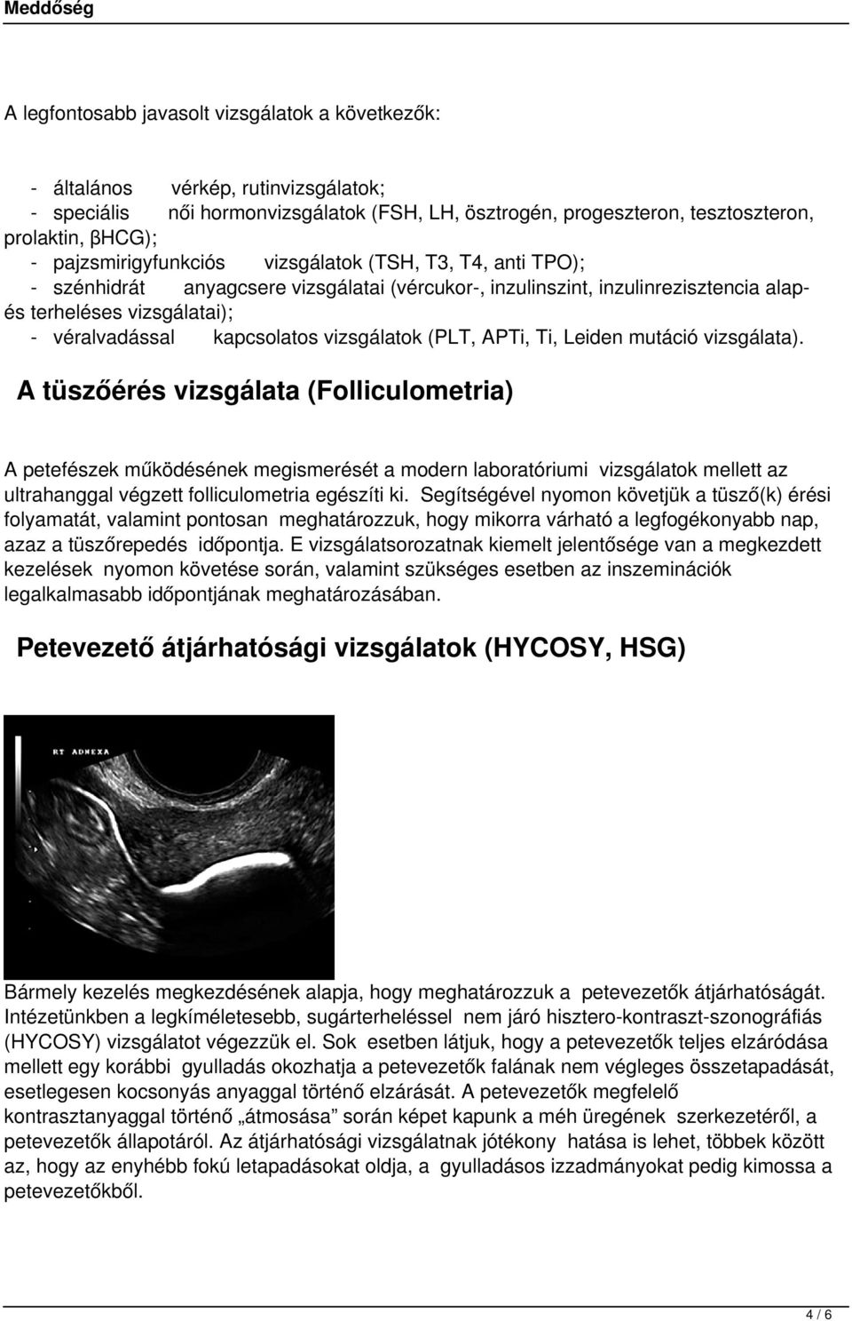 vizsgálatok (PLT, APTi, Ti, Leiden mutáció vizsgálata).