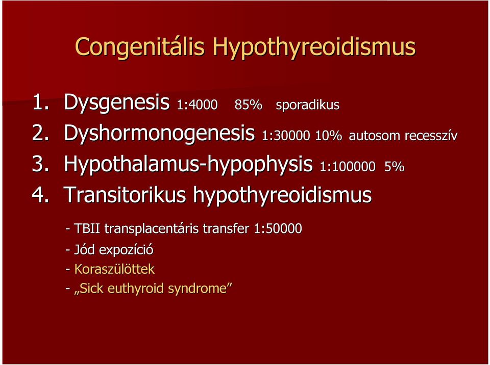 Transitorikus hypothyreoidismus - TBII transplacentáris ris transfer 1:50000 -