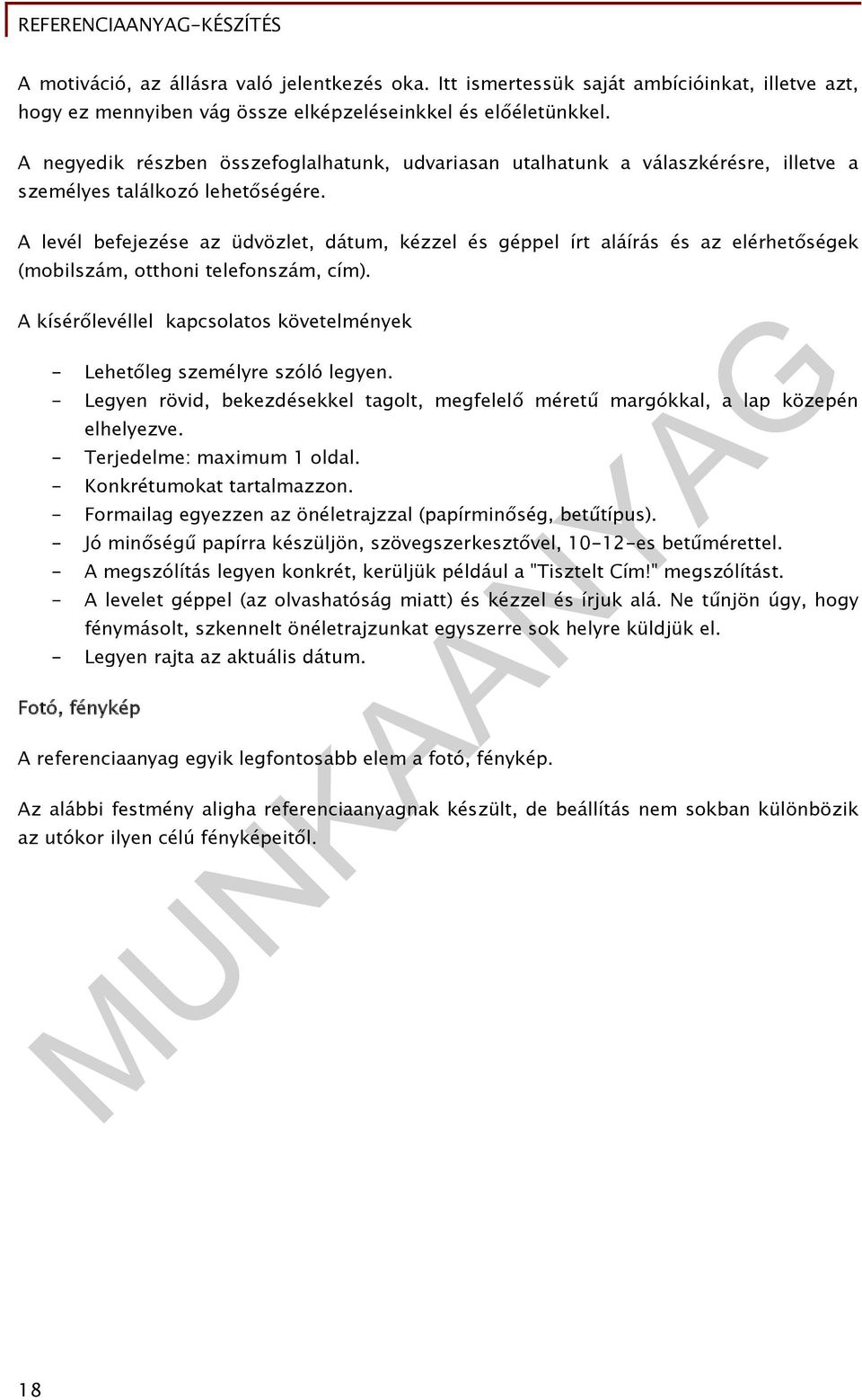 A levél befejezése az üdvözlet, dátum, kézzel és géppel írt aláírás és az elérhetőségek (mobilszám, otthoni telefonszám, cím).