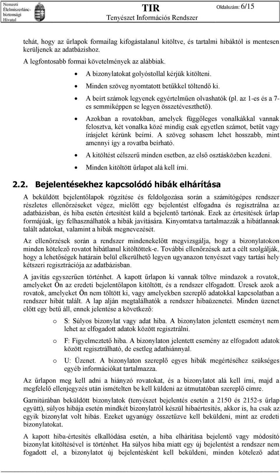 az 1-es és a 7- es semmiképpen se legyen összetéveszthető).