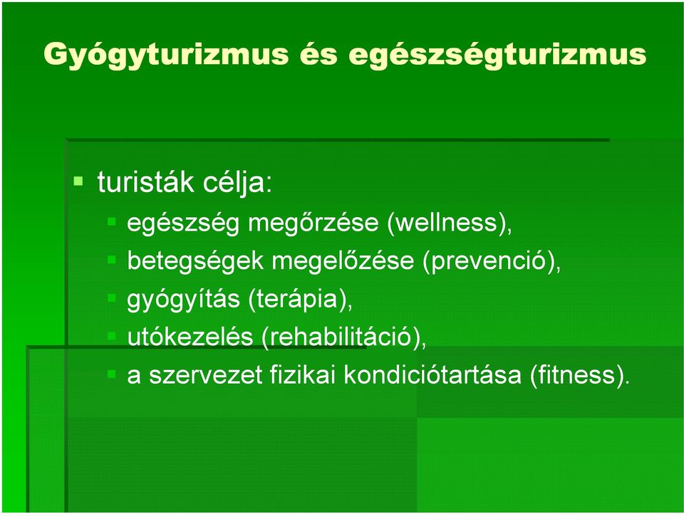 (prevenció), gyógyítás (terápia), utókezelés