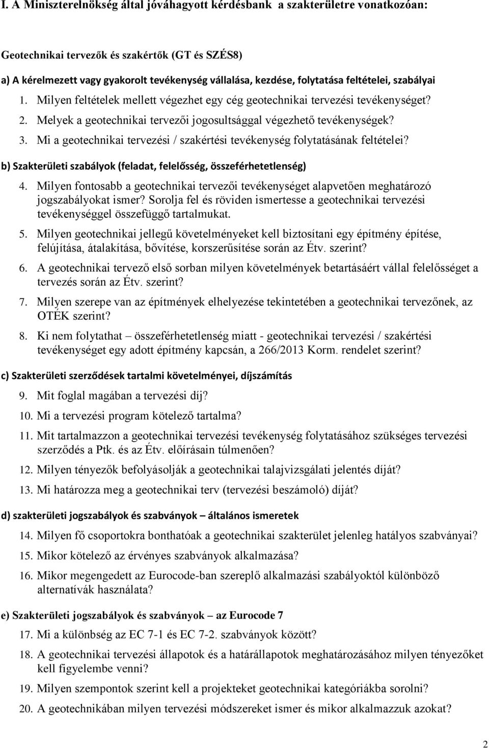 Mi geotechniki tervezési / szkértési tevékenység folyttásánk feltételei? b) Szkterületi szbályok (feldt, felelősség, összeférhetetlenség) 4.