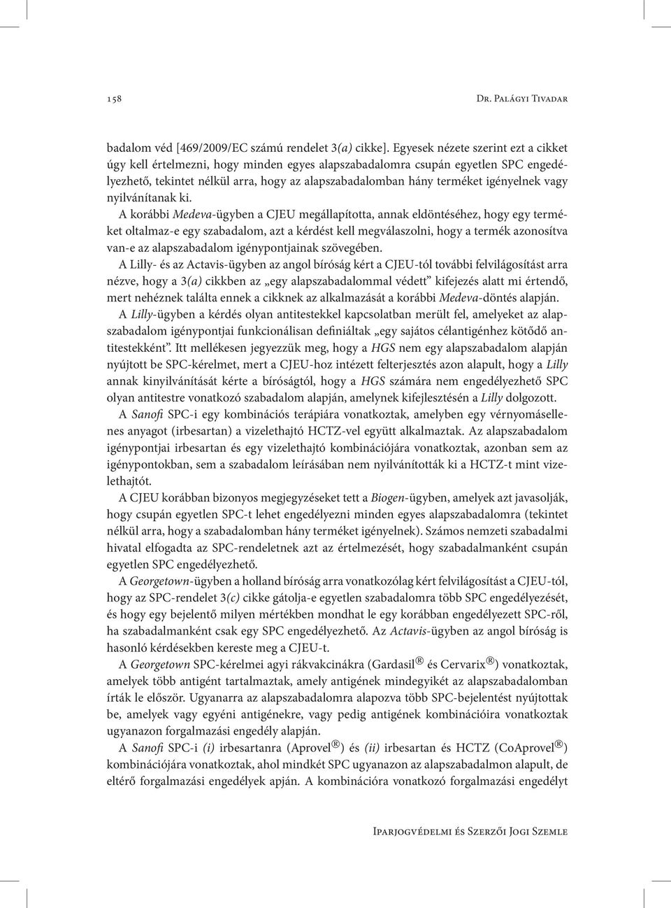 igényelnek vagy nyilvánítanak ki.