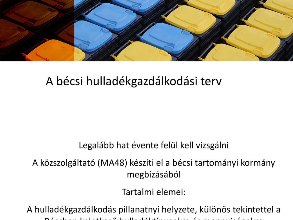 bécsi tartományi kormány megbízásából Tartalmi elemei: A